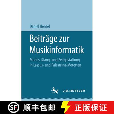 【3-4周达】Beiträge zur Musikinformatik : Modus, Klang- und Zeitgestaltung in Lassus- und Palestrina... [9783658182724]