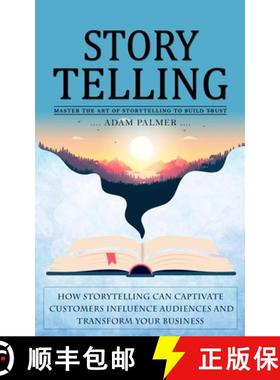 预订 Storytelling: Master the Art of Storytelling to Build Trust (How Storytelling Can Captivate Cust... [9781775243632]