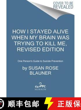 【3-4周达】How I Stayed Alive When My Brain Was Trying to Kill Me, Revised Edition: One Person's Guid... [9780062936387]
