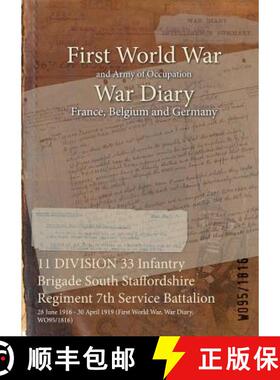 【3-4周达】11 DIVISION 33 Infantry Brigade South Staffordshire Regiment 7th Service Battalion: 28 Jun... [9781474508087]