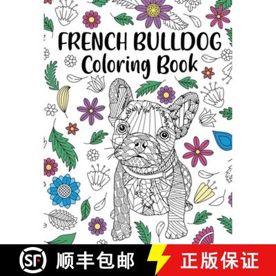 【3-4周达】French Bulldog Coloring Book: Adult Coloring Book, Dog Lover Gift, Frenchie Coloring Book,... [9781105834769]