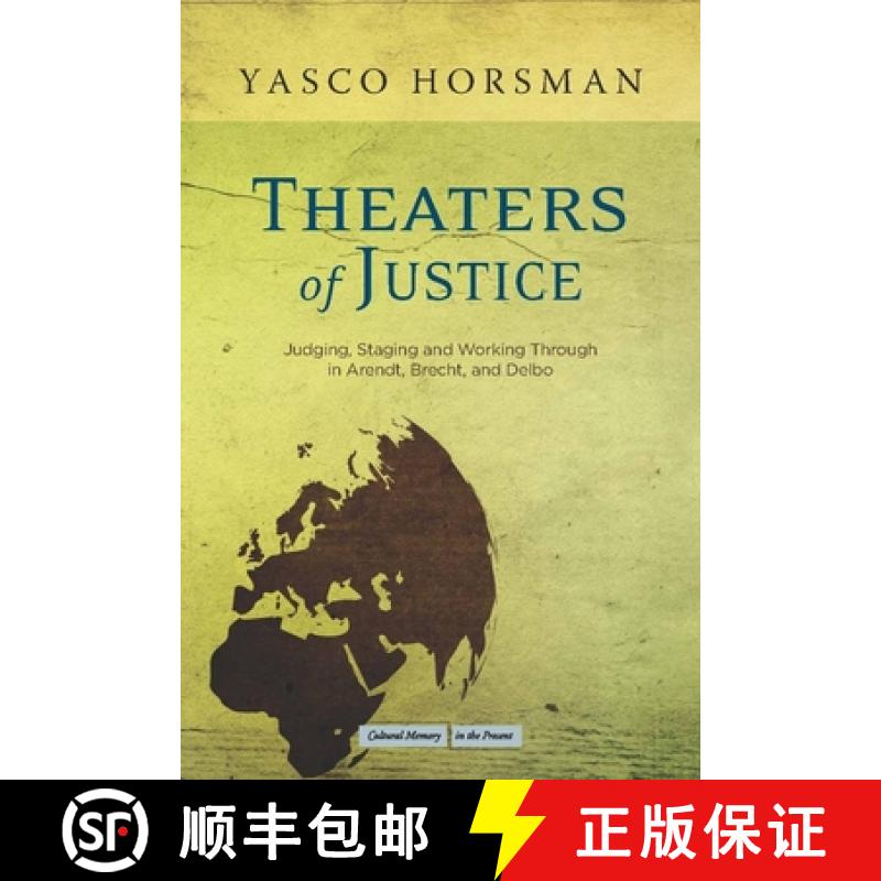 【3-4周达】Theaters of Justice: Judging, Staging, and Working Through in Arendt, Brecht, and Delbo [9780804770323]