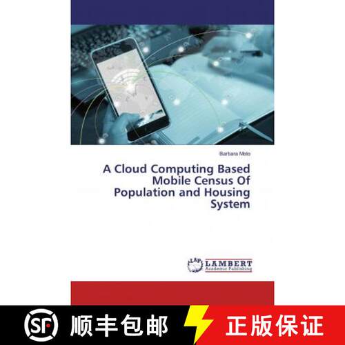 预订 A Cloud Computing Based Mobile Census Of Population and Housing System [9786200299567]