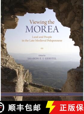 【3-4周达】Viewing the Morea - Land and People in the Late Medieval Peloponnese: Land and People in t... [9780884023906]