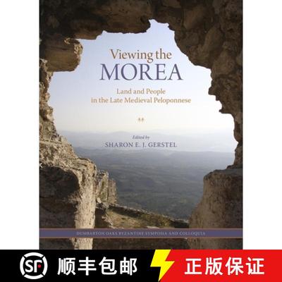 【3-4周达】Viewing the Morea - Land and People in the Late Medieval Peloponnese: Land and People in t... [9780884023906]