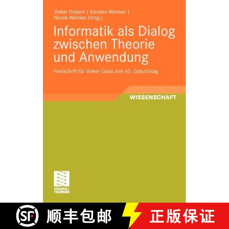 【3-4周达】Informatik als Dialog zwischen Theorie und Anwendung : Festschrift für Volker Claus zum 6... [9783834808240]