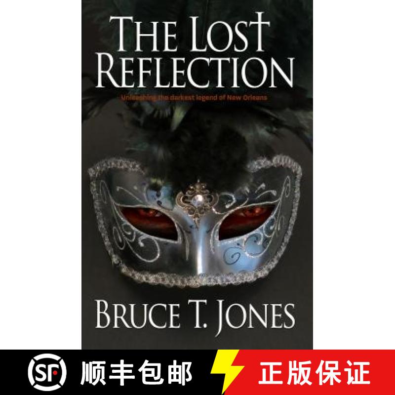 预订 The Lost Reflection: Unleashing the Darkest Legend of New Orleans [9781938467257]