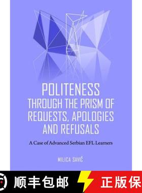 预订 Politeness Through the Prism of Requests, Apologies and Refusals: A Case of Advanced Serbian Efl... [9781443854573]