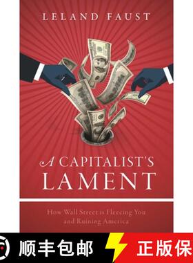 【3-4周达】A Capitalist's Lament: How Wall Street Is Fleecing You and Ruining America [9781510713628]