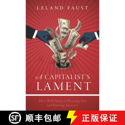 【3-4周达】A Capitalist's Lament: How Wall Street Is Fleecing You and Ruining America [9781510713628]