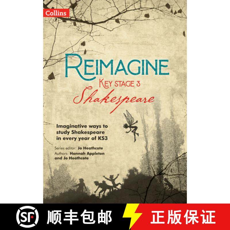 【3-4周达】Reimagine Key Stage 3 Shakespeare: Imaginative Ways to Study Shakespeare in Every Year of KS3 [9780008552640]