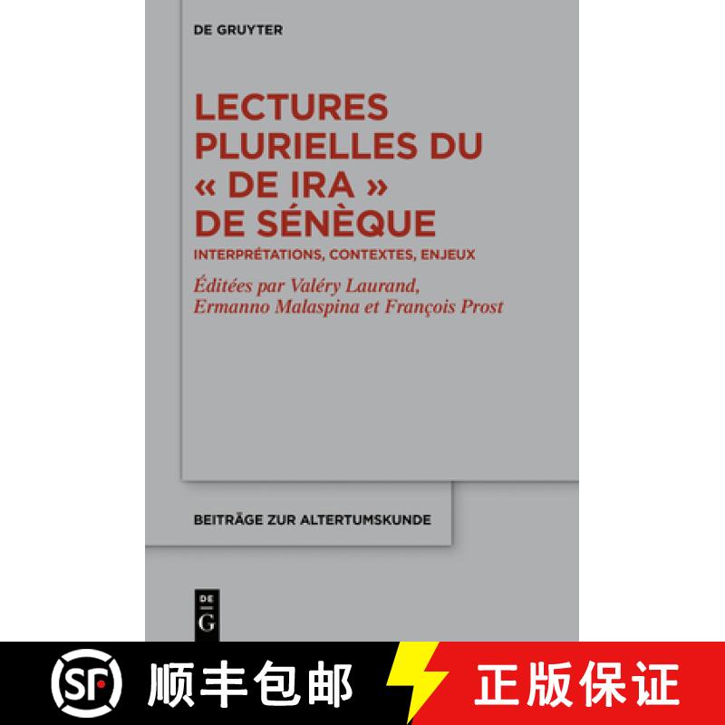 预订 Lectures Plurielles Du «de Ira» de Sénèque: Interprétations, Contextes, Enjeux [9783110711431]