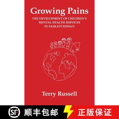 【3-4周达】Growing Pains: The Development of Children's Mental Health Services in Saskatchewan [9780991910908]