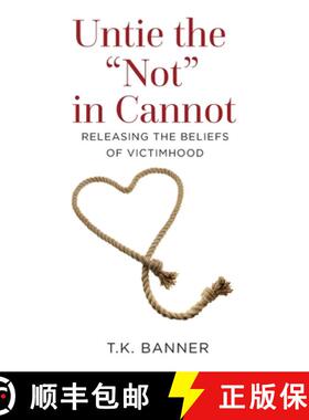 【3-4周达】Untie the Not in Cannot: Releasing the Beliefs of Victimhood [9780578798479]