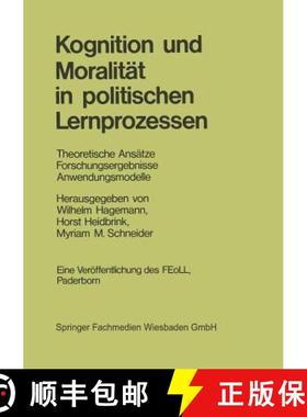 【3-4周达】Kognition Und Moralität in Politischen Lernprozessen: Theoretische Ansätze Forschungserg... [9783663059974]