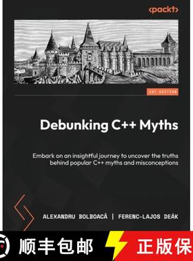 预订 Debunking C++ Myths: Embark on an insightful journey to uncover the truths behind popular C++ my... [9781835884782]