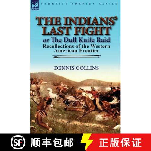 【3-4周达】精装 The Indians' Last Fight or The Dull Knife Raid: Recollections of the Western American... [9780857067593]