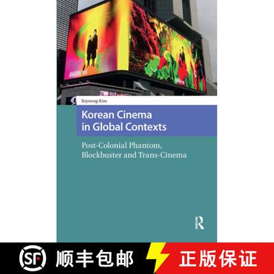 【3-4周达】Korean Cinema in Global Contexts – Post–Colonial Phantom, Blockbuster and Trans–Cinema [9789463729147]
