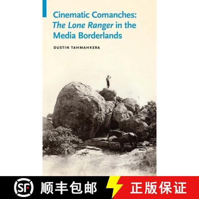 【3-4周达】Cinematic Comanches: The Lone Ranger in the Media Borderlands [9780803286887]