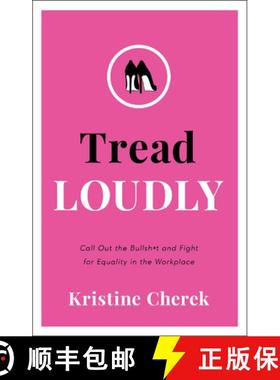 预订 Tread Loudly: Call Out the Bullsh*t and Fight for Equality in the Workplace [9781956072174]