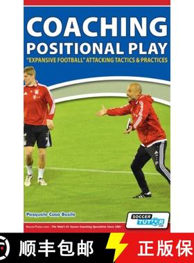 【3-4周达】Coaching Positional Play - ''Expansive Football'' Attacking Tactics & Practices [9781910491584]