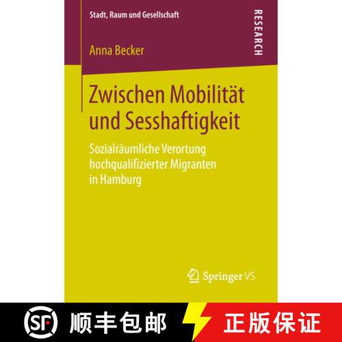 【3-4周达】Zwischen Mobilität und Sesshaftigkeit : Sozialräumliche Verortung hochqualifizierter Mig... [9783658221157]