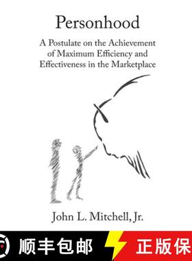 预订 Personhood - A Postulate on the Achievement of Maximum Efficiency and Effectiveness in the Marke... [9781952269011]