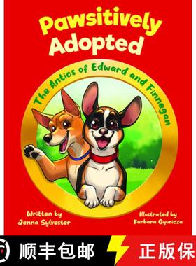 预订 Pawsitively Adopted: The Antics of Edward and Finnegan [9781964934358]