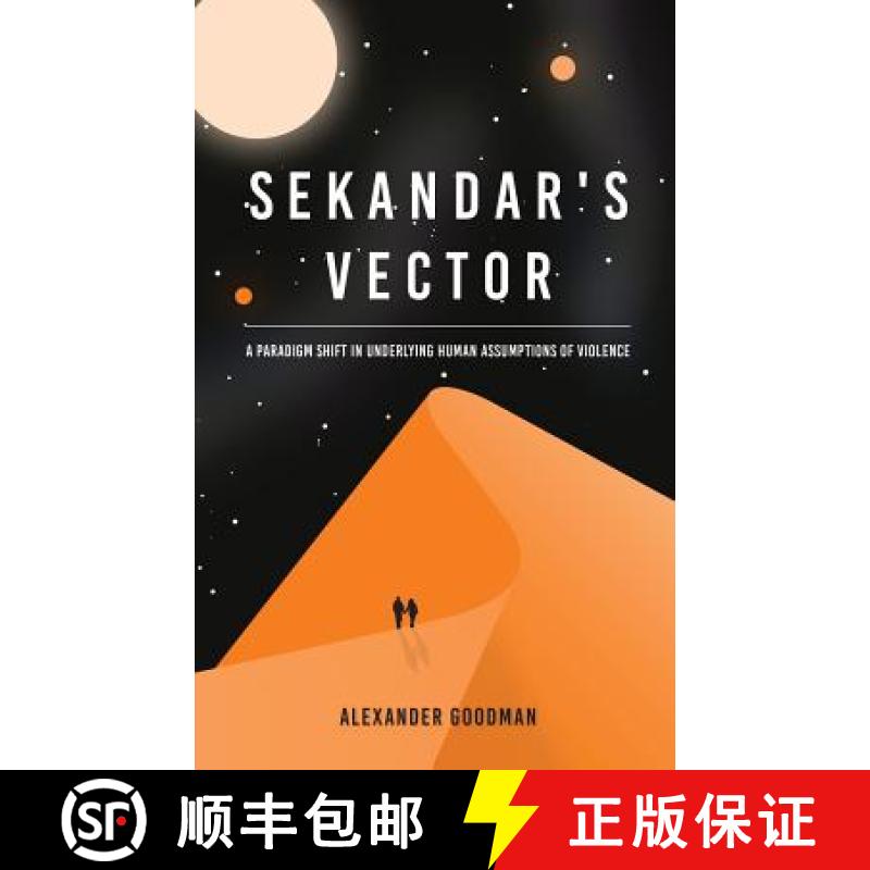 【3-4周达】Sekandar's Vector: A paradigm shift in underlying human assumptions of violence [9780646991603]