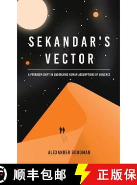 预订 Sekandar's Vector: A paradigm shift in underlying human assumptions of violence [9780646991603]