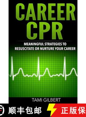 预订 Career CPR: Meaningful Strategies to Resuscitate or Nurture Your Career [9780996776516]