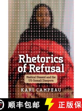 【3-4周达】Rhetorics of Refusal: Medical Dissent and the Us-Somali Diaspora [9780814215883]