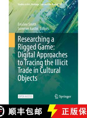 【3-4周达】精装 Researching a Rigged Game: Digital Approaches to Tracing the Illicit Trade in Cultura... [9783032020130]