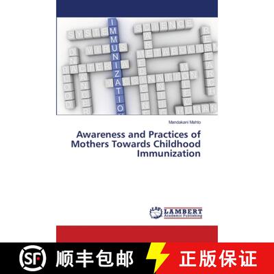 预订 Awareness and Practices of Mothers Towards Childhood Immunization [9786202563413]
