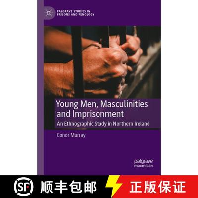 【3-4周达】Young Men, Masculinities and Imprisonment : An Ethnographic Study in Northern Ireland [9783031333972]