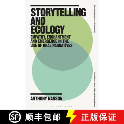 【3-4周达】Storytelling and Ecology: Empathy, Enchantment and Emergence in the Use of Oral Narratives [9781350114920]