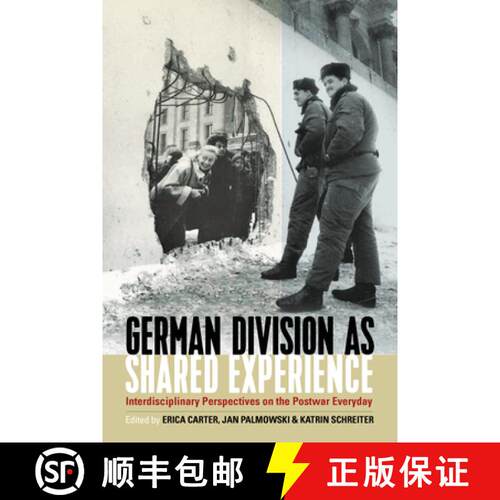【3-4周达】German Division as Shared Experience: Interdisciplinary Perspectives on the Postwar Everyday [9781805391197]