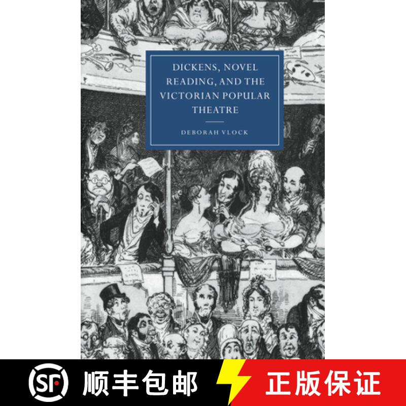 【3-4周达】Dickens, Novel Reading, and the Victorian Popular Theatre: - Dickens, Novel Reading, and t... [9780521640848]