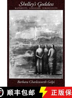 【3-4周达】Shelley's Goddess: Maternity, Language, Subjectivity [9780195073843]