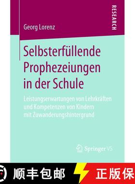 【3-4周达】Selbsterfüllende Prophezeiungen in der Schule : Leistungserwartungen von Lehrkräften und... [9783658198800]