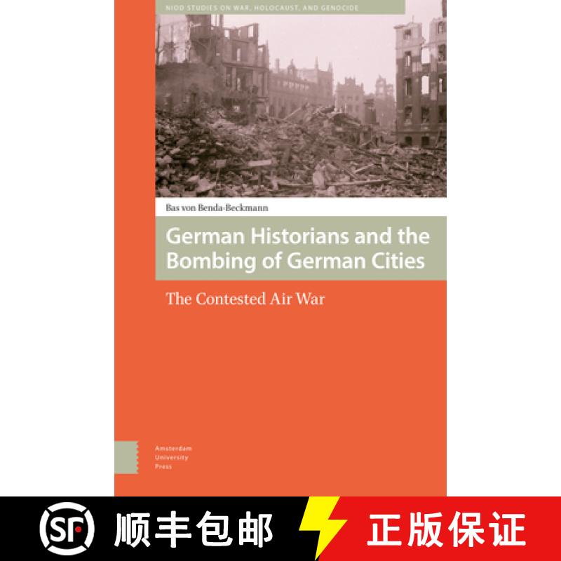 【3-4周达】German Historians and the Bombing of German Cities: The Contested Air War [9789089647818]