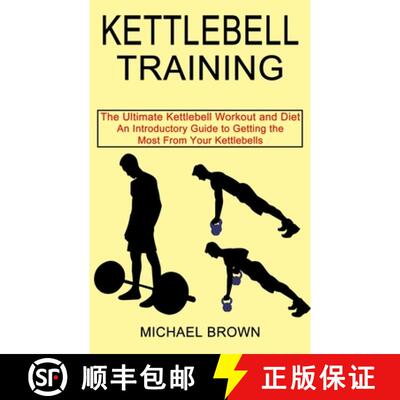 【3-4周达】Kettlebell Training: An Introductory Guide to Getting the Most From Your Kettlebells (The ... [9781990268663]