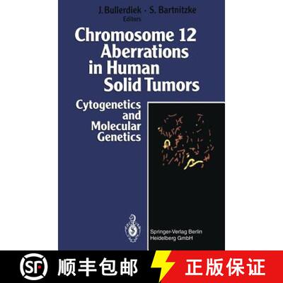 【3-4周达】Chromosome 12 Aberrations in Human Solid Tumors: Cytogenetics and Molecular Genetics [9783662062579]