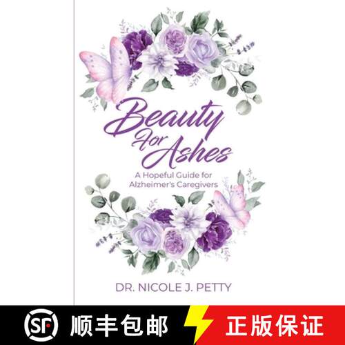 【3-4周达】Beauty for Ashes: A Hopeful Guide for Alzheimer's Caregivers [9798218684549]