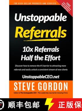 预订 Unstoppable Referrals: 10x Referrals Half the Effort [9780990494102]
