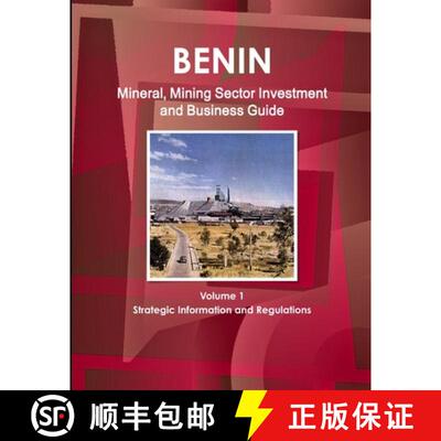 【3-4周达】Benin Mineral, Mining Sector Investment and Business Guide Volume 1 Strategic Information ... [9781433019012]