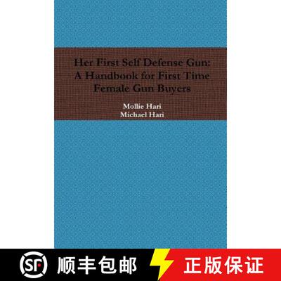 【3-4周达】Her First Self Defense Gun: A Handbook for First Time Female Gun Buyers [9781365595479]