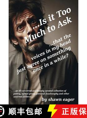 【3-4周达】...Is it Too Much to Ask: ...that the voices in my head just agree on something once in a ... [9798991701709]