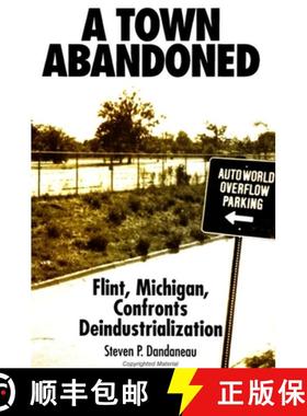 【3-4周达】A Town Abandoned: Flint, Michigan, Confronts Deindustrialization [9780791428788]