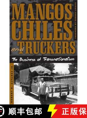 【3-4周达】Mangos, Chiles, and Truckers: The Business of Transnationalism [9780816645084]